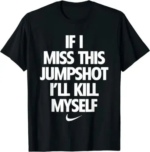If I Miss This Jumpshot I&apos ll  Myself T-Shirt shirts for women  harajuku  oversized t shirt